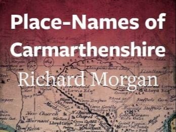 Place-Names of Carmarthenshire by Richard Morgan