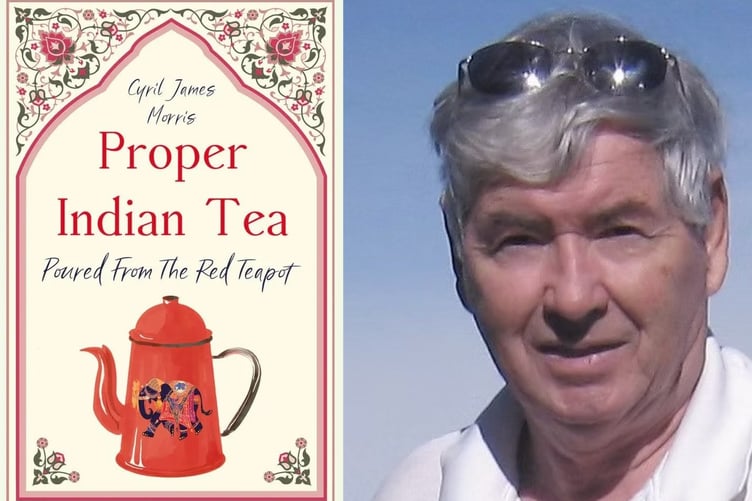 Cyril James Morris’ new book, Proper Indian Tea